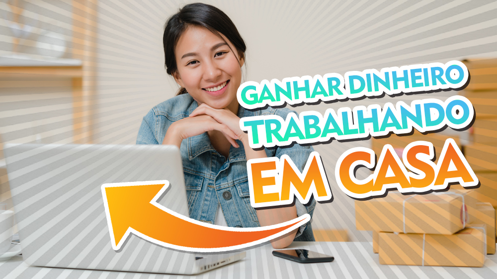 Como trabalhar em casa e ganhar dinheiro