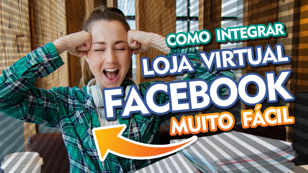 Como integrar loja virtual com o facebook - ATUALIZADO 2020