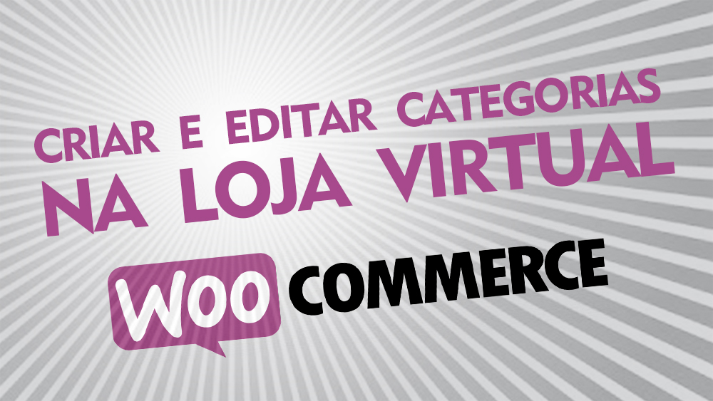 Como criar categorias na loja virtual WooCommerce em Wordpress