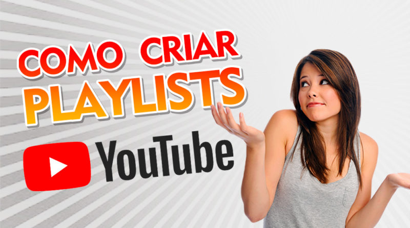 Como criar e editar playlists no Youtube