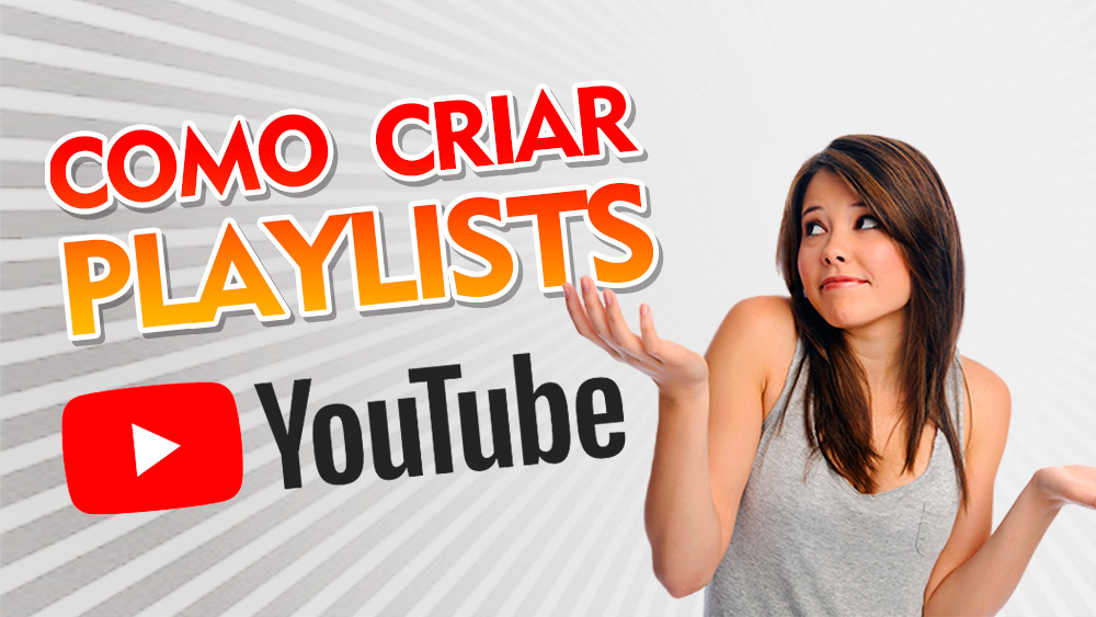 Como Criar E Editar Playlists No Youtube - Canal Dicas Online Grátis