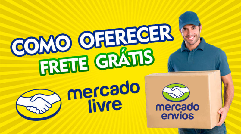 Como oferecer frete grátis no Mercado Livre com Mercado Envios