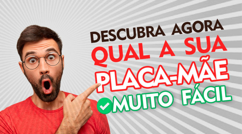 Como saber qual a placa mãe sem abrir o computador