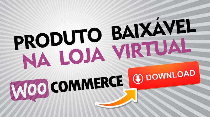 Como vender produtos digitais no Woocommerce Wordpress