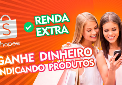 Afiliado Shopee Como ganhar dinheiro indicando produtos