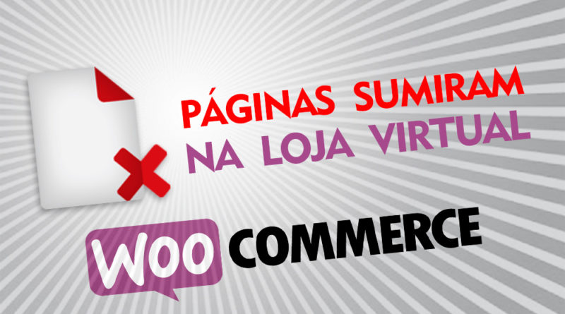 Páginas do Woocommerce sumiram o que fazer para arrumar