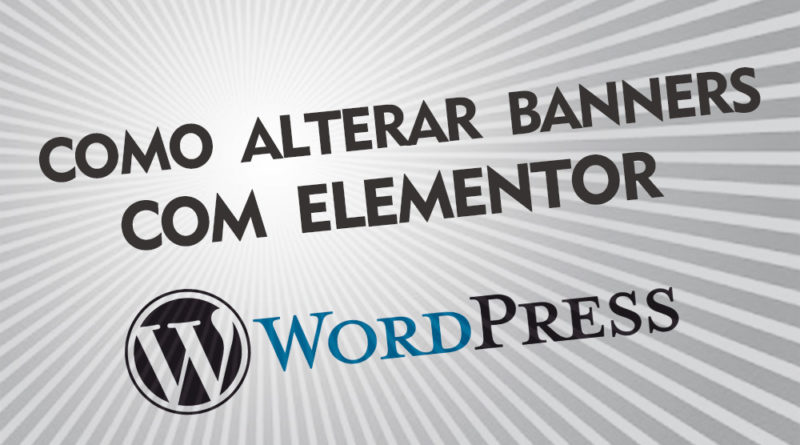 Como alterar banners e slides com elementor no Wordpress