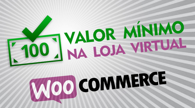 Como colocar valor mínimo de compra na loja virtual Woocommerce Wordpress