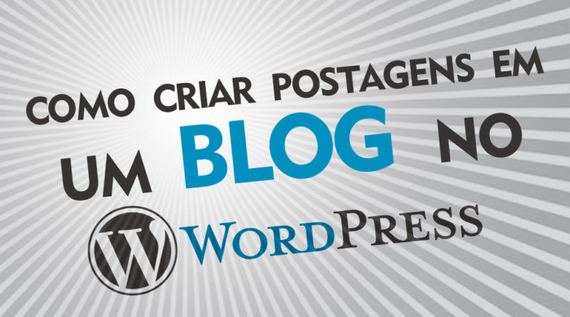 Como criar Postagens em um Blog Wordpress