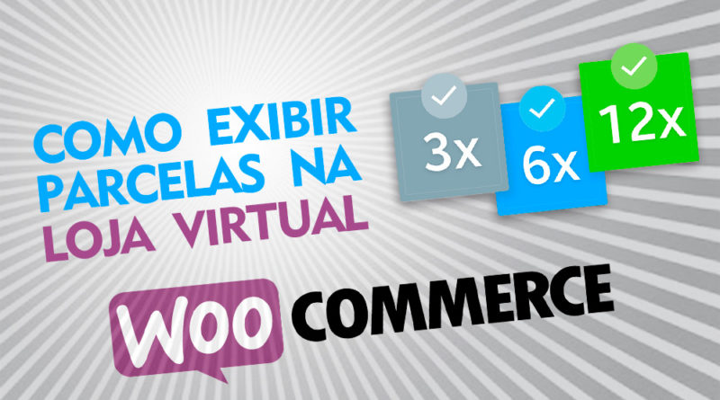 Como exibir parcelas de compra dos produtos na loja virtual Woocommerce Wordpress