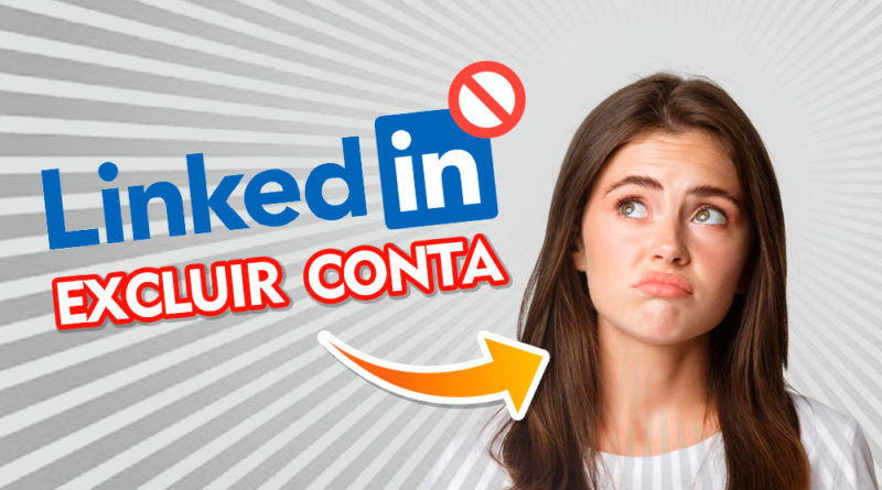 Como excluir minha conta no Linkedin