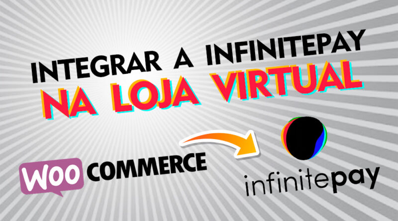 Como integrar a InfinitePay na loja virtual Woocommerce Wordpress