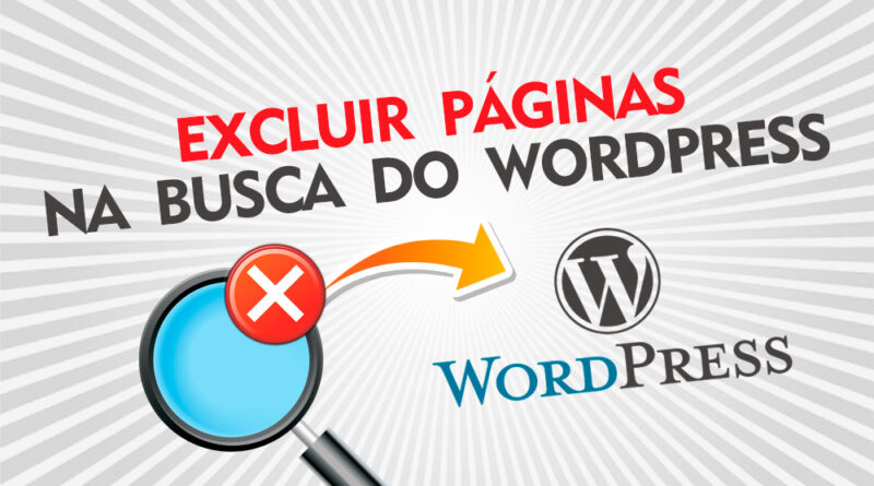 Como excluir Páginas ou Posts na busca do Wordpress