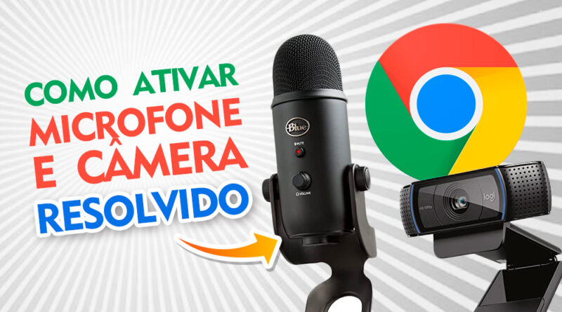 Como ativar ou mudar microfone e câmera no Google Chrome