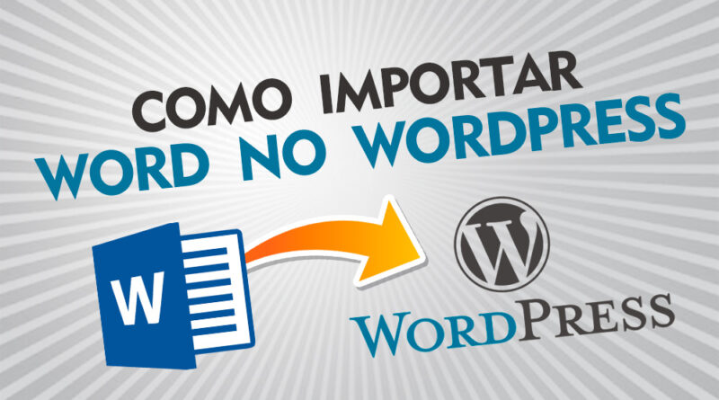 Como importar arquivo de Word em uma postagem no Wordpress
