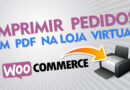 Como imprimir pedidos em PDF no WordPress