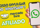 Pode divulgar link de afiliado do Mercado Livre no WhatsApp