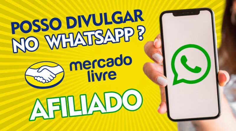 Pode divulgar link de afiliado do Mercado Livre no WhatsApp