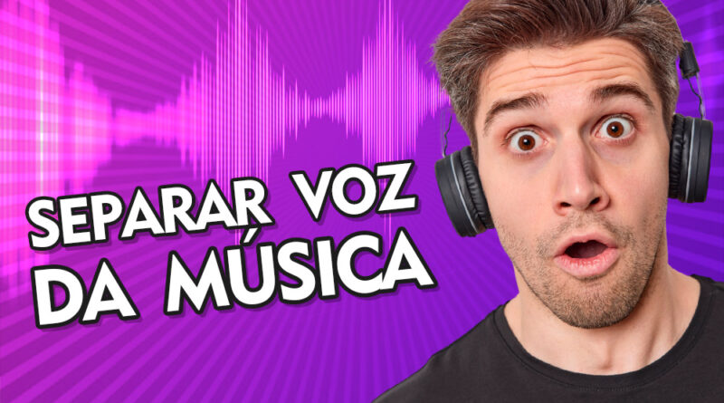 Como Separar Voz da Música