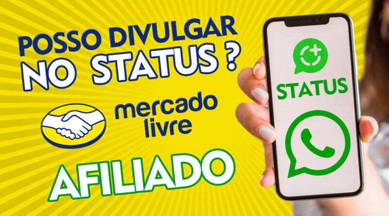 Posso divulgar link de Afiliado do Mercado Livre no Status do Whatsapp