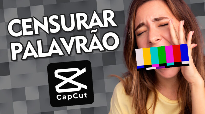 Como Censurar Palavrões em um Vídeo no CapCut