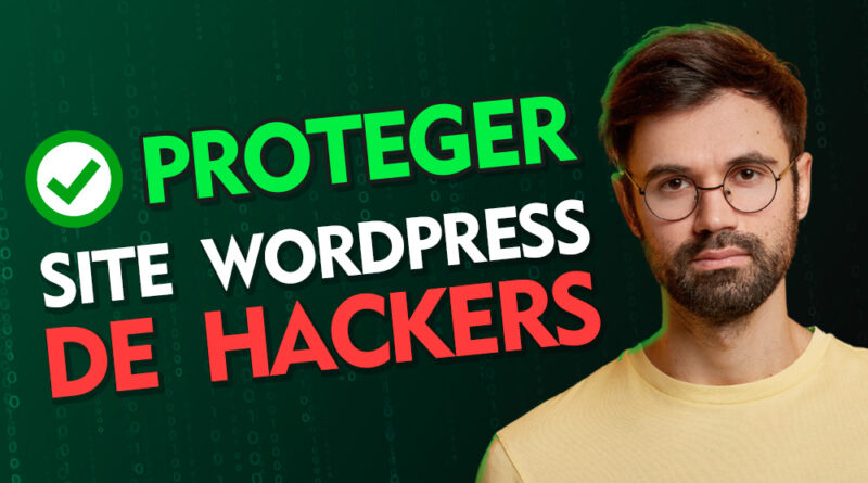 Como Proteger meu Site Wordpress de Hackers