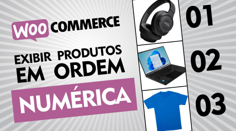Como Exibir Produtos em Ordem Numérica no Wordpress