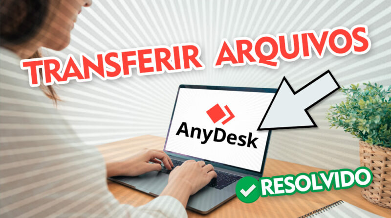 Como Transferir Arquivos pelo Anydesk